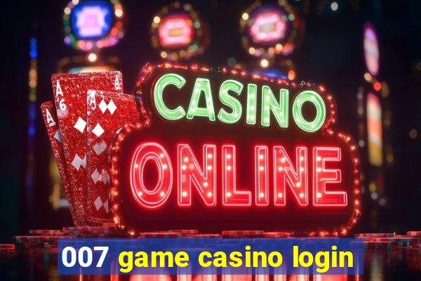 007 game casino login